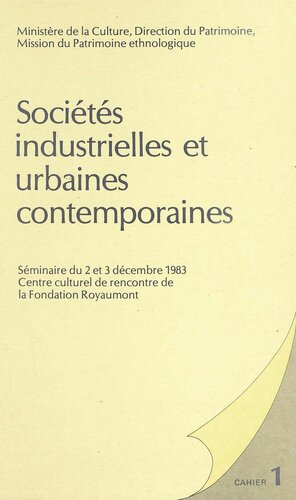 Sociétés industrielles et urbaines contemporaines : séminaire du 2 et 3 décembre 1983, Centre culturel de rencontre de la Fondation Royaumont.