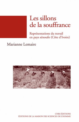 Les sillons de la souffrance : représentations du travail en pays sénoufo (Côte d'Ivoire)