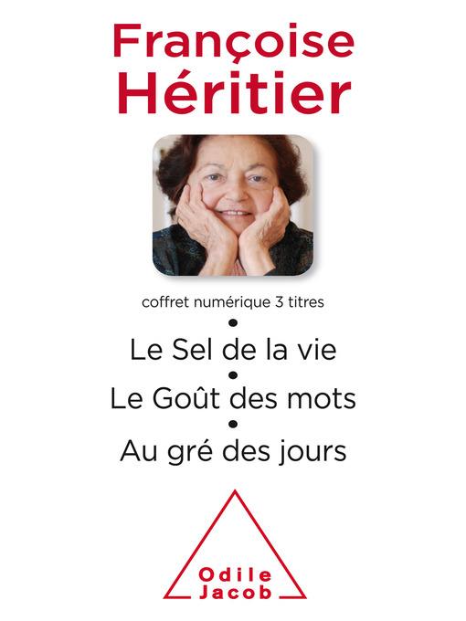 Coffret numérique--Françoise Héritier--Le Sel de la vie ; Le Goût des mots ; Au gré des jours