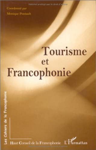 Tourisme et francophonie (Collection Les Cahiers de la francophonie) (French Edition)