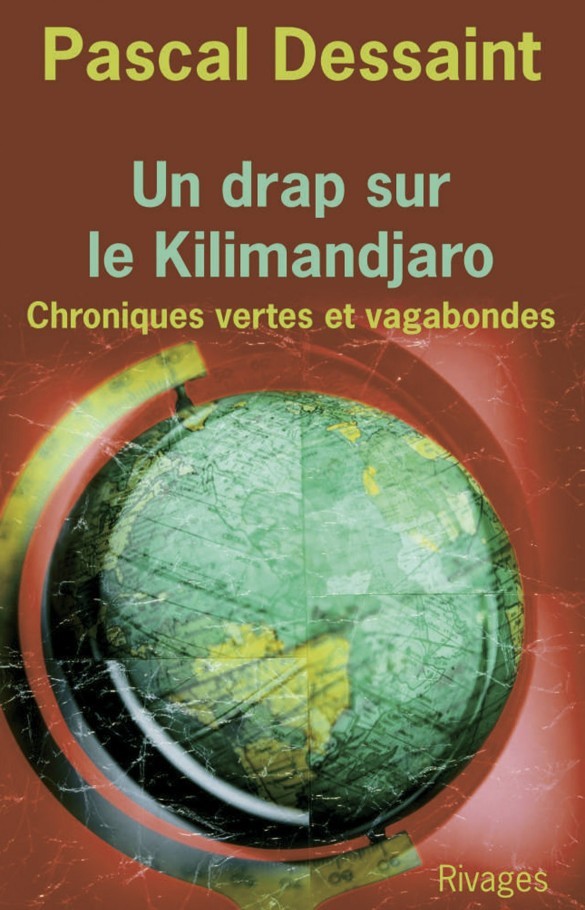 Un drap sur le Kilimandjaro : chroniques vertes et vagabondes