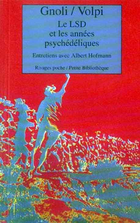 Le L.S.D et les années psychédéliques : entretiens avec Albert Hofmann