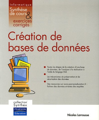 Création de bases de données : informatique, synthèse de cours & exercices corrigés