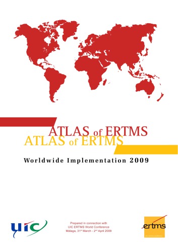 Atlas of ERTMS : worldwide implementation 2009 : prepared in connection with UIC ERTMS conference Malaga, 31st March-2nd April 2009