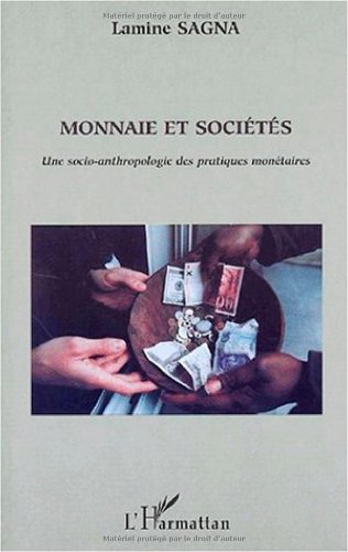 Monnaie et sociétés : une socio-anthropologie des pratiques monétaires