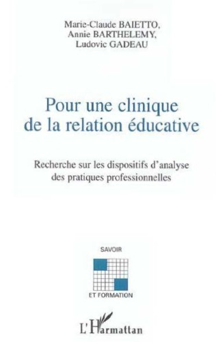 Pour une clinique de la relation éducative : recherche sur les dispositifs d'analyse des pratiques professionnelles