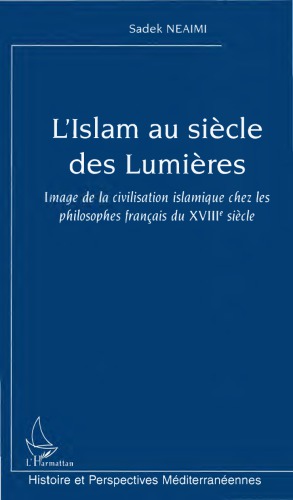 L'islam au siècle des Lumières : image de la civilisation islamique chez les philosophes français du XVIIIe siècle