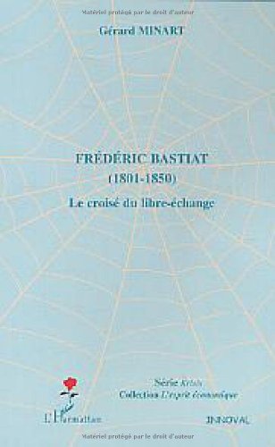 Frédéric Bastiat (1801-1850) : le croisé du libre-échange