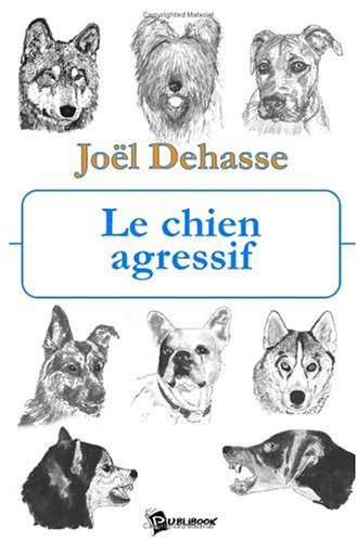 Le chien agressif : gestion du chien agressif en clientèle