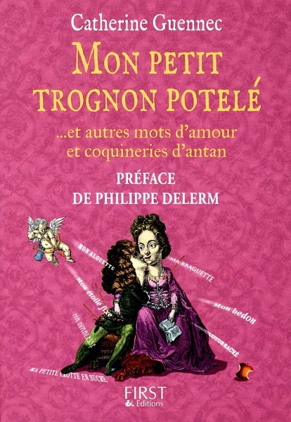 Mon petit trognon potelé : --et autres mots d'amour et coquineries d'antan