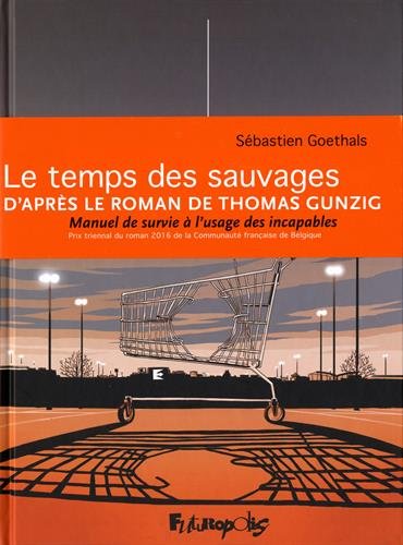 Le temps des sauvages (Manuel de survie à l'usage des incapables)