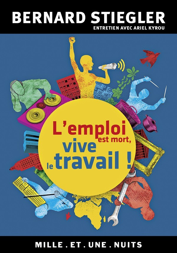 L'Emploi Est Mort, Vive Le Travail !