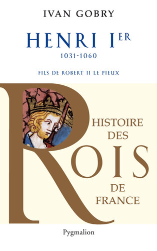 Henri Ier : fils de Robert II, 1031-1060