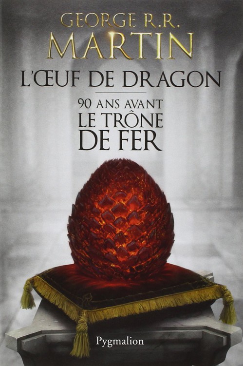 L'oeuf de dragon : 90 ans avant le Trône de fer