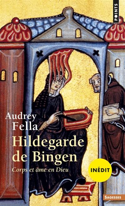 Hildegarde de Bingen. Corps et âme en Dieu (Points sagesses)