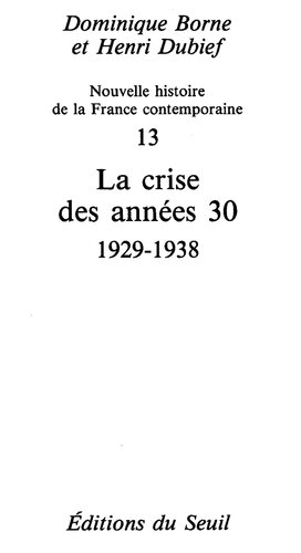 Nouvelle histoire de la France contemporaine. / 13, La crise des années 30, 1929-1938