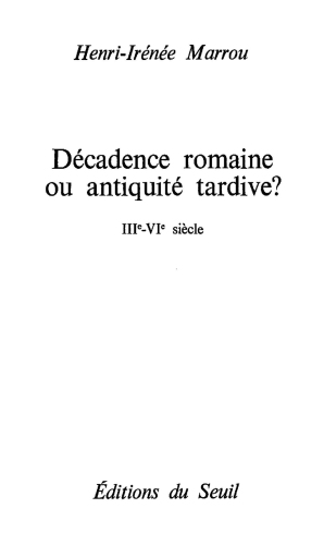 Décadence romaine ou antiquité tardive? : IIIe-IVe siècle