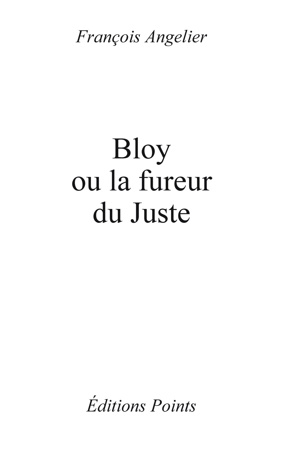 Bloy, ou, La fureur du juste