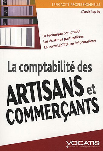 La comptabilité des artisans et commerçants : la technique comptable, les écritures particulières, la comptabilité sur informatique