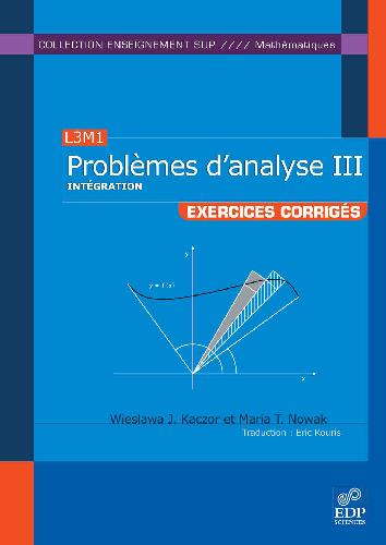 Problèmes d'analyse 3 (L3M1) : intégration : [exercices corrigés]