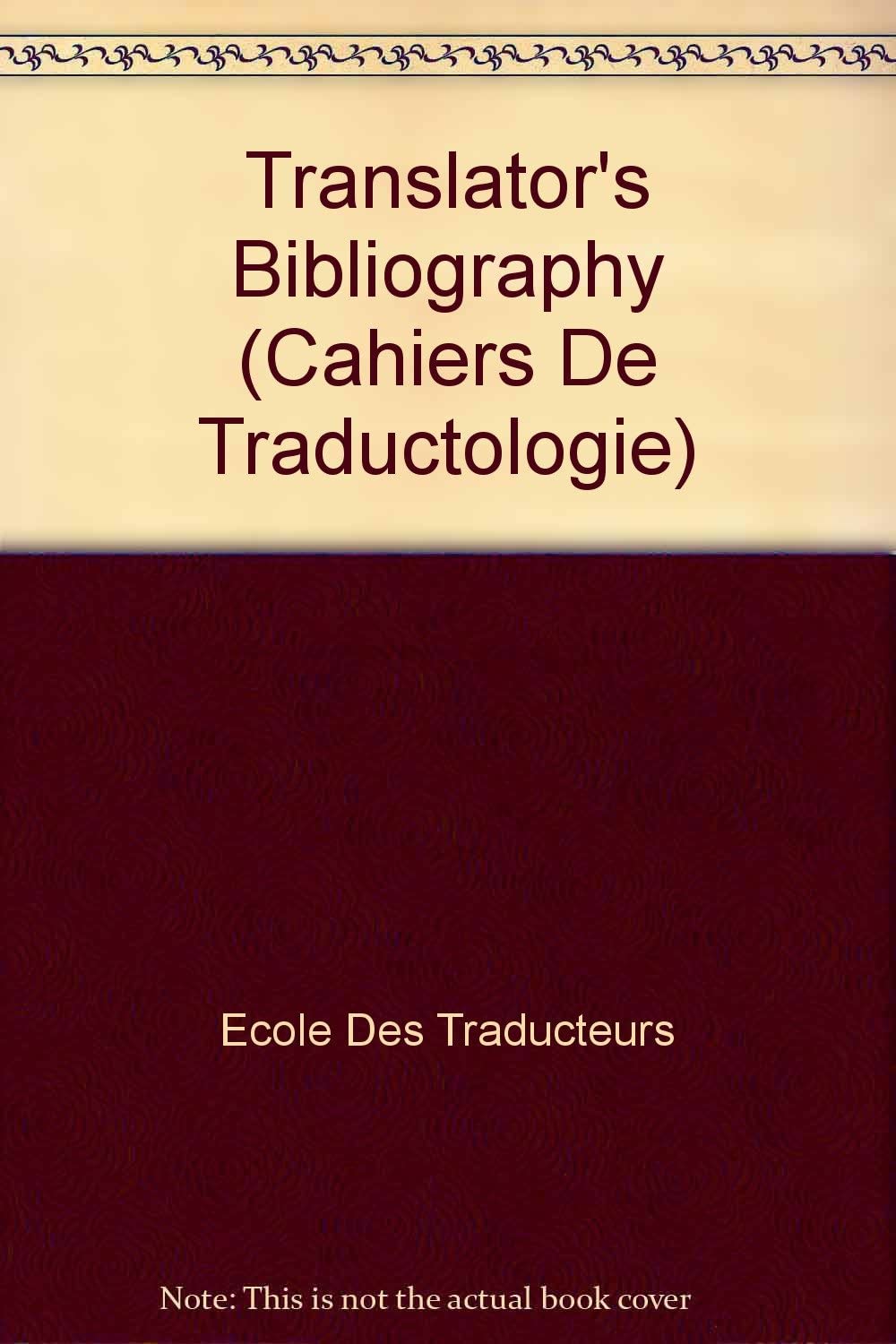 Translator's Bibliography (Cahiers De Traductologie)