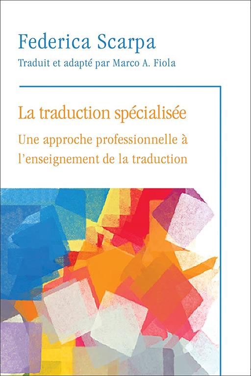 La Traduction sp&eacute;cialis&eacute;e: Une approche professionnelle &agrave; l'enseignement de la traduction (Collection Regards sur la traduction) (French Edition)