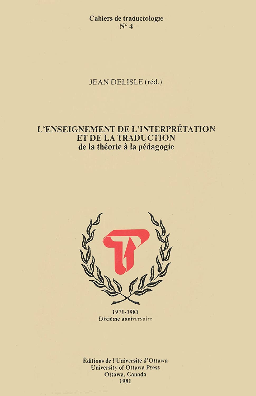 L'Enseignement de l'Interpretation et de la Traduction: De la Theorie a la Pedagogie (Cahiers de Traductologie) (French Edition)