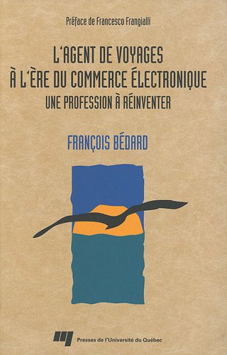 L'agent de voyages à l'ère du commerce électronique : une profession à réinventer