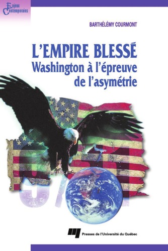 L'empire blessé : Washington à l'épreuve de l'asymétrie