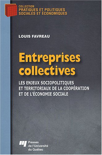 Entreprises collectives : les enjeux sociopolitiques et territoriauxde la cooperation et de l'économie sociale