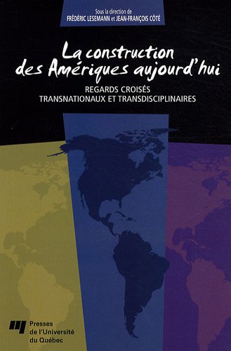 La construction des Amériques aujourd'hui : Regards croisés transnationaux et transdisciplinaires