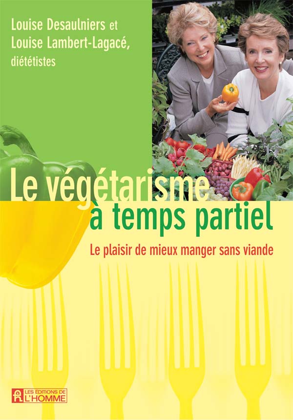 Le végétarisme à temps partiel : [le plaisir de mieux manger sans viande]