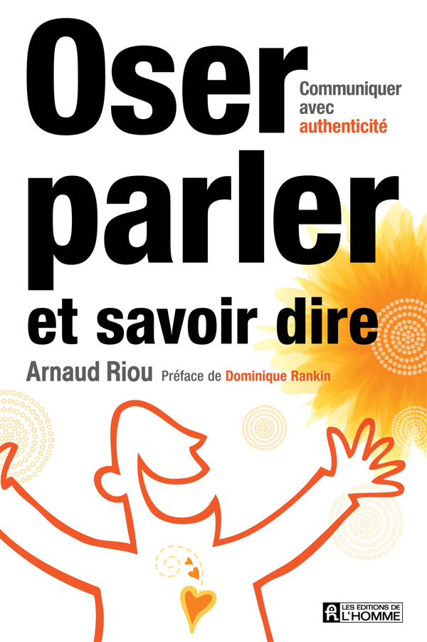 Oser parler et savoir dire : communiquer avec authenticité