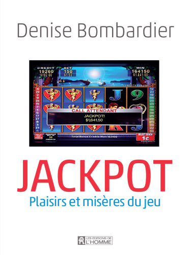 Jackpot : plaisirs et misères du jeu