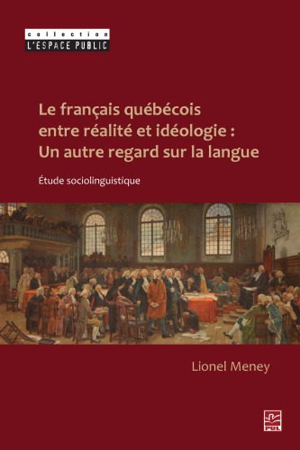 Le fran{cedil}cais qu{acute}eb{acute}ecois entre r{acute}ealit{acute}e et id{acute}eologie : un autre regard sur la langue : {acute}etude sociolinguistique