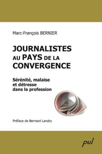 Journalistes au pays de la convergence : sérénite, malaise et détresse dans la profession