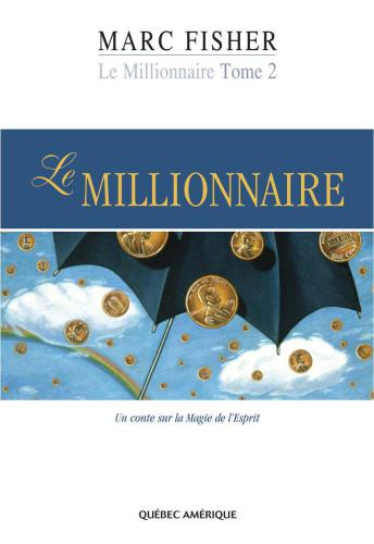 Le millionnaire : un conte sur les principes spirituels de la richesse