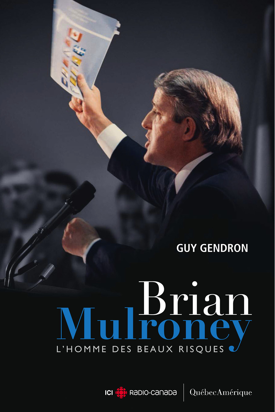 Brian Mulroney : l'homme des beaux risques