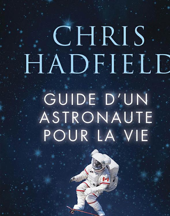 Guide d'un astronaute pour la vie sur Terre.