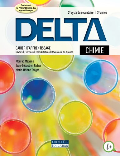 Delta : chimie. Cahier d'apprentissage, savoirs, exercices, consolidations, révision de fin d'année. 2e cycle du secondaire