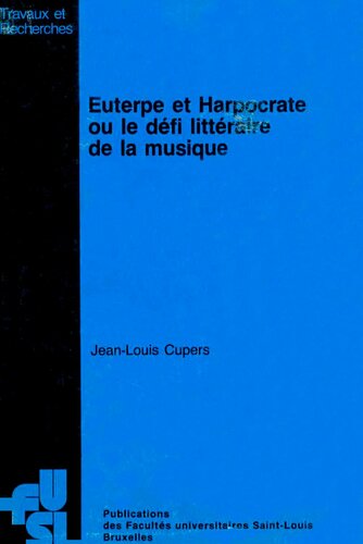 Euterpe et Harpocrate, ou, Le défi littéraire de la musique : aspects méthodologiques de l'approche musico-littéraire