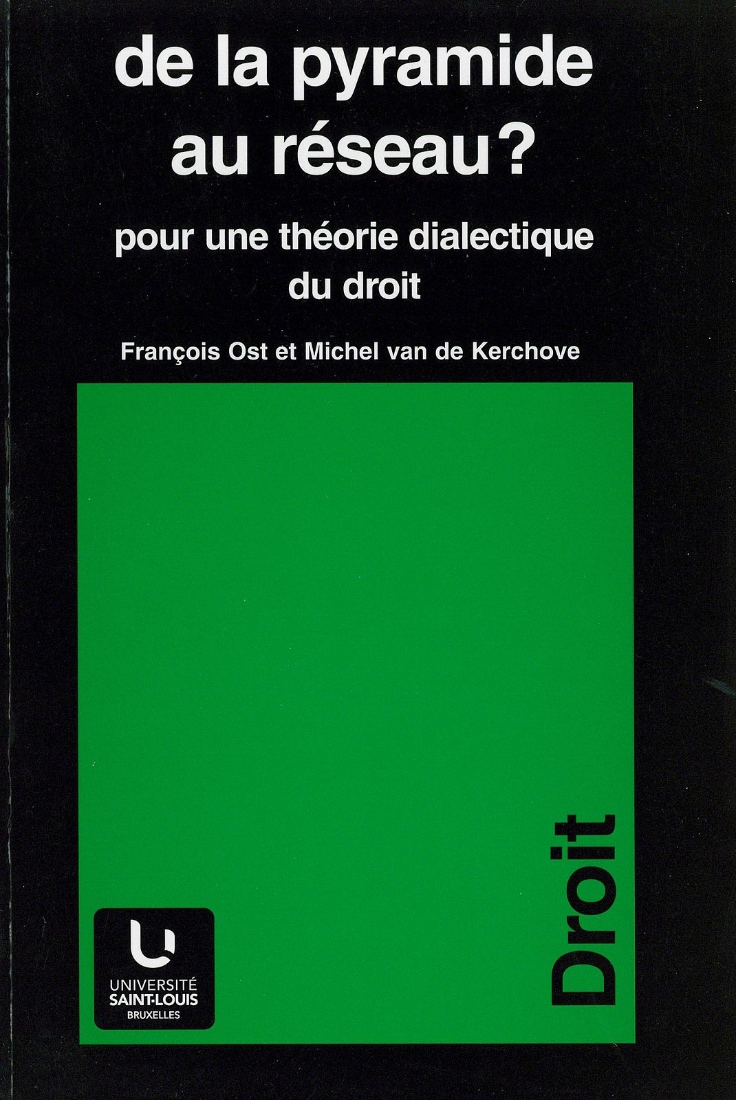 De la pyramide au réseau ? : pour une théorie dialectique du droit