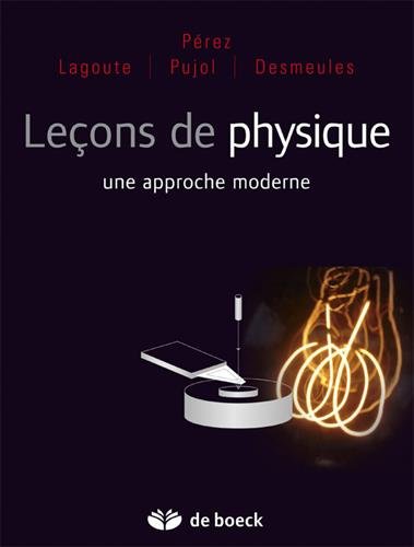 Leçons de physique : une approche moderne. Physique tout en un ; MPSI, PCSI, PSI ; 1ère année