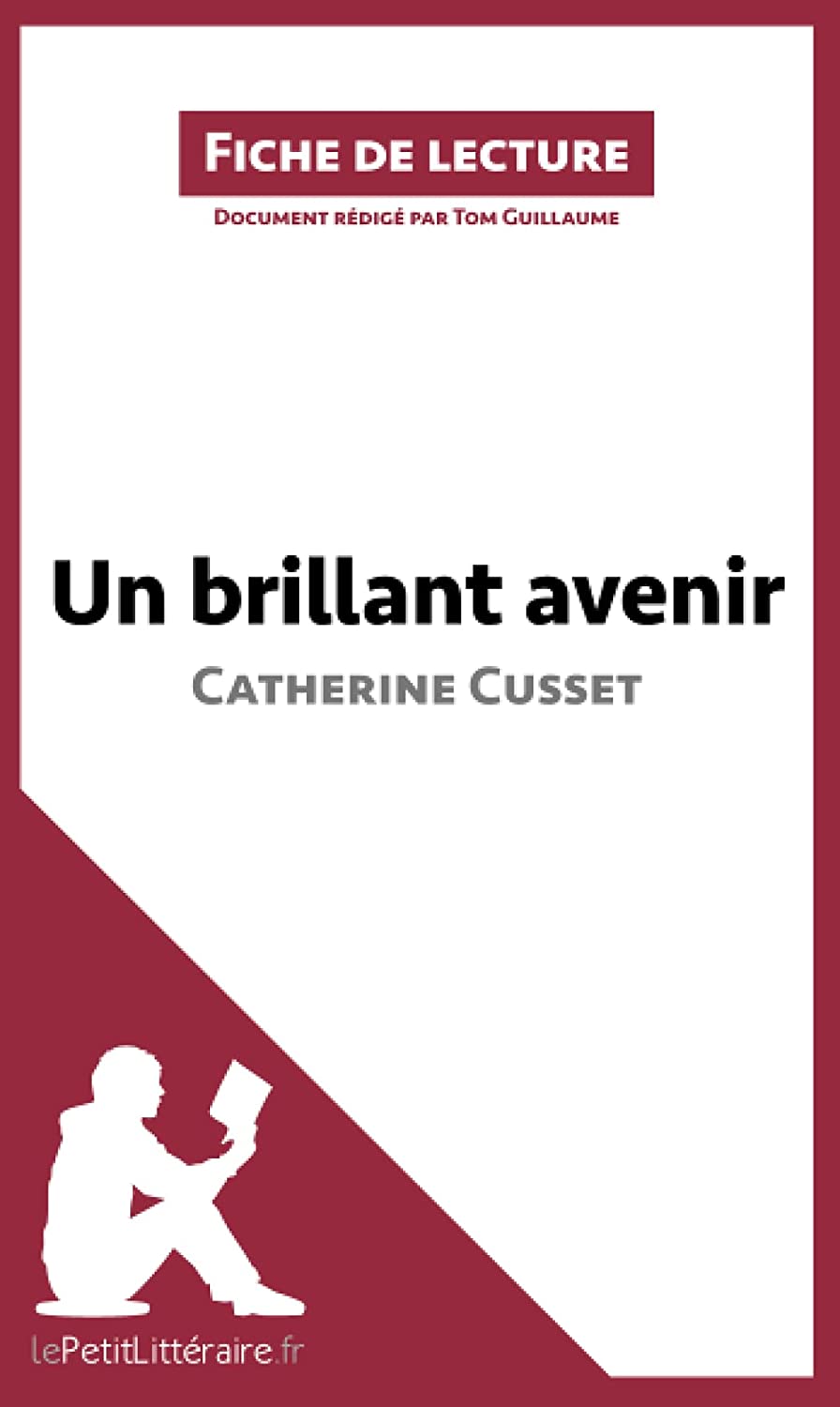 Un brillant avenir de Catherine Cusset (Fiche de lecture): R&eacute;sum&eacute; complet et analyse d&eacute;taill&eacute;e de l'oeuvre (French Edition)