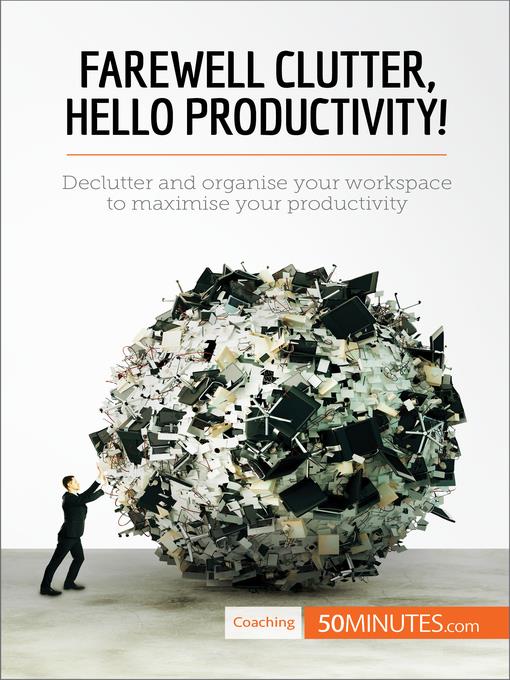 Farewell Clutter, Hello Productivity!