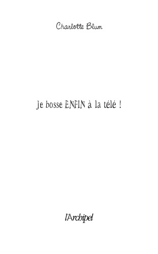Je Bosse Enfin a la Tele