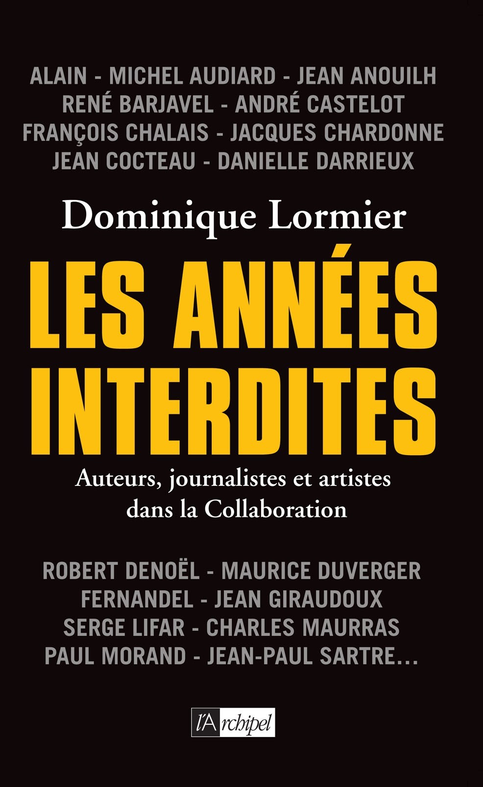 Les années interdites : auteurs, journalistes et artistes dans la Collaboration