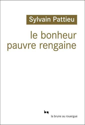 Le bonheur pauvre rengaine