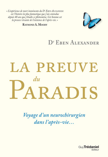 La preuve du paradis - Voyage d'un neurochirurgien dans l'après-vie... (ARTICLES SANS C) (French Edition)