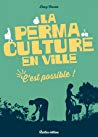 La permaculture en ville, c'est possible !